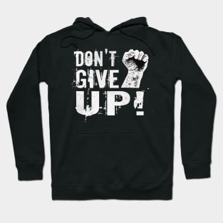 Dont give up Fist Motivational Slogan Hoodie